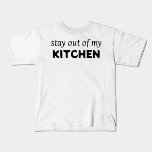 get out of my KITCHEN! Kids T-Shirt